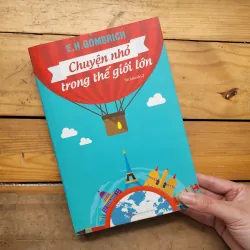 Chuyện nhỏ trong thế giới lớn - E. H. Gombrich
 960587