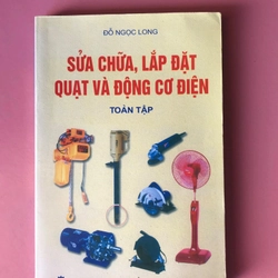 SỬA CHỮA ,LẮP ĐẶT QUẠT VÀ ĐỘNG CƠ ĐIỆN TOÀN TẬP