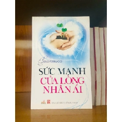 (TẶNG BOOKMARK) Sức mạnh của lòng nhân ái / Piero Ferrucci KHOA HỌC ĐỜI SỐNG RBK1301