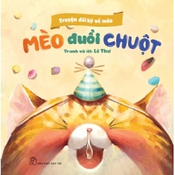 (TẶNG BOOKMARK) Truyện dài kỳ về mèo. Mèo đuổi chuột - Lê Thư - 2023 - kỹ năng quản lý, Kỹ năng sống