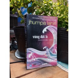 Vùng Đất Lạ - Unaccustomed Earth - Jhumpa Lahiri