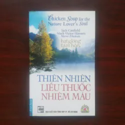 [Sách Sống Đẹp] Chicken Soup For The Soul - Thiên Nhiên Liều Thuốc Nhiệm Màu