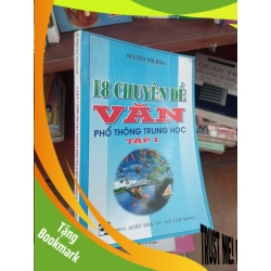 (TẶNG BOOKMARK) 18 chuyên đề văn phổ thông trung học tập 1 - Thị Hoà 1999 Tham khảo - luyện thi RBK-AK19
