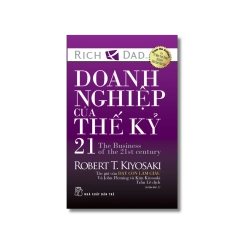 Doanh nghiệp của thế kỷ 21 - Kim Kiyosaki ; Robert T.Kiyosaki ; John Fleming