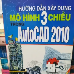 [Vẽ kỹ thuật] Hướng dẫn xây dựng mô hình 3 chiều trong Autocad 2010 - Nguyễn Trọng Huữ