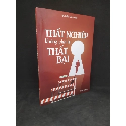 [Phiên Chợ Sách Cũ] Thất nghiệp không phải là thất bại (mới 90%) 2303