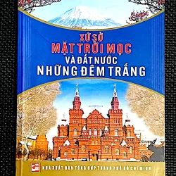 XỨ SỞ MẶT TRỜI MỌC VÀ ĐẤT NƯỚC NHỮNG ĐÊM TRẮNG ( KÝ SỰ DU LỊCH)