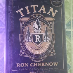 Titan - Gia Tộc Rockefeller -John D. Rockefeller