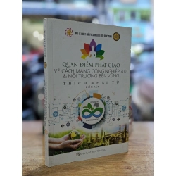 Quan điểm phật giáo về cách mạng công nghiệp 4.0 & môi trường bền vững - Thích Nhật Từ (Biên tập)