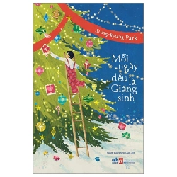 Mỗi Ngày Đều Là Giáng Sinh - Sung Kyung Park (Mới 100%) Truyện ngắn, tản văn, Nhã Nam - SÁCH ĐẠI HỌC