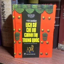 Từ Điển Lịch Sử Chế Độ Chính Trị Trung Quốc (bìa cứng) mới 95%- STB01.08- Lịch Sử 351758