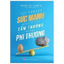 Sức Mạnh Biến Cuộc Sống Tầm Thường Thành Phi Thường - Mark W. Erwin 179839