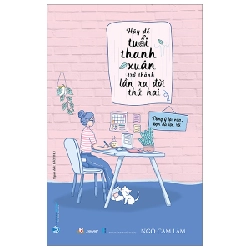 Hãy Để Tuổi Thanh Xuân Trở Thành Lần Ra Đời Thứ Hai - Ngô Cam Lâm (Mới 100%) Sách tư duy, kỹ năng sống, Văn Lang Books - SÁCH ĐẠI HỌC