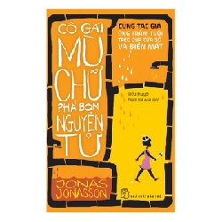 Cô gái mù chữ phá bom nguyên tử (Jonas Jonasson) - Jonas Jonasson 2022 New 100% HCM.PO 47411