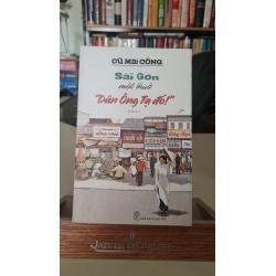 Sài Gòn một thuở "Dân ông tạ đó" mới 90% bẩn bìa nhẹ 2021 Cù Mai Công [2001] SÁCH VĂN HỌC