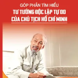 Góp phần tìm hiểu tư tưởng độc lập, tự do của Chủ tịch Hồ Chí Minh 1037709