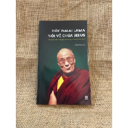 Đức Đalai Lama nói về chúa Jesus 2014 mới 80% ố, có chữ ký và note của chủ cũ, không ảnh hưởng nội dung Sách tôn giáo - tâm linh NSX1004