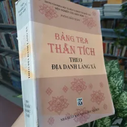 BẢNG TRA THẦN TÍCH THEO ĐỊA DANH LÀNG XÃ - NGUYỄN THỊ PHƯỢNG chủ biên