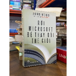 Rời Microsoft để thay đổi thế giới - John Wood 494638