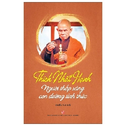 Thích Nhất Hạnh - Người Thắp Sáng Con Đường Tỉnh Thức (Mới 100%) Phật giáo, NXB Tổng Hợp TPHCM - SÁCH ĐẠI HỌC