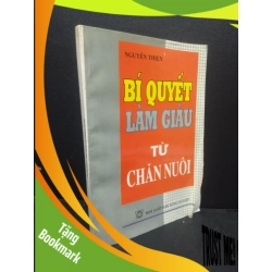 (TẶNG BOOKMARK) Bí quyết làm giàu từ chăn nuôi Nguyễn Thiện 2004 mới 80% bìa cong ố nhẹ RBK0106 kinh doanh