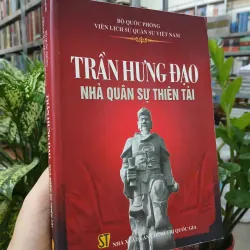 TRẦN HƯNG ĐẠO - NHÀ QUÂN SỰ THIÊN TÀI
