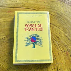 BÍ QUYẾT SỐNG LÂU TRĂM TUỔI- CHU CAO CHƯƠNG- HOÀNG KIẾN DÂN biên soạn 673717