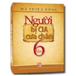 Người Bị CIA Cưa Chân Sáu Lần - Mã Thiện Đồng