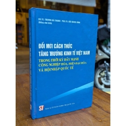 ĐỔI MỚI CÁCH THỨC TĂNG TRƯỞNG KINH TẾ VIỆT NAM - TRƯƠNG BÁ THANH , BÙI QUANG BÌNH