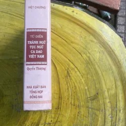 TỪ ĐIỂN THÀNH NGỮ TỤC NGỮ CA DAO VIỆT NAM QUYỂN THƯỢNG- THÀNH CHƯƠNG 798752