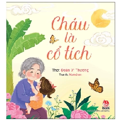 Cháu Là Cổ Tích - Đoàn Vị Thượng, Nonchan (Mới 100%) Truyện thiếu nhi, NXB Kim Đồng - SÁCH ĐẠI HỌC