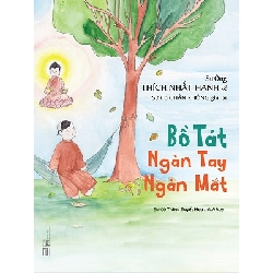 (TẶNG BOOKMARK) Bồ Tát ngàn tay ngàn mắt - Thích Nhất Hạnh - 2020