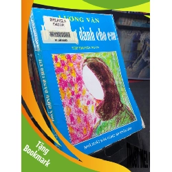 (TẶNG BOOKMARK) Đóa hồng dành cho em 1999 mới 60% ố vàng Lương Văn RBK0906 SÁCH VĂN HỌC