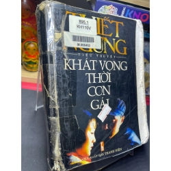 Khát vọng thời con gái 2003 mới 60% ố bẩn bìa xấu bung gáy nhẹ Thiết Ngưng HPB0906 SÁCH VĂN HỌC