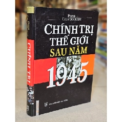 Chính Trị Thế Giới Sau Năm 1945 - Peter Calvocoressi