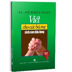 Viết cho các bà mẹ sinh con đầu lòng (TB20200 mới 100% Đỗ Hồng Ngọc 2020 HCM.PO