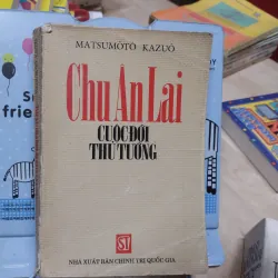 Sách: Chu Ân Lai - Cuộc đời Thủ Tướng - TG: Matsumoto Kazuo (B2)