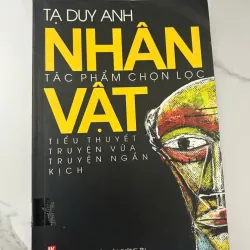 TẠ DUY ANH - NHÂN VẬT (TÁC PHẨM CHỌN LỌC) - Tạ Duy Anh - Tuyển tập