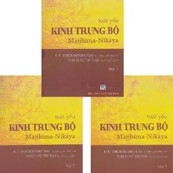 Toát Yếu Kinh Trung Bộ (Bộ 3 quyển) - HT. Thích Minh Châu; Thích Nữ Trí Hải