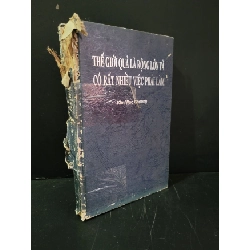 Thế giới quá là rộng lớn và có rất nhiều việc phải làm (bìa cứng) mới 50% bẩn bìa, ố nhẹ, tróc gáy, rách gáy, bung gáy, bung trang Kim Woo Choong HCM3004 KỸ NĂNG