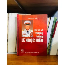Hồi ức về Thượng tướng Lê Ngọc Hiền - Nhiều tác giả