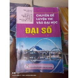 Đại Số (Chuyên Đề Luyện Thi Vào Đại Học) - Trần Văn Hạo, Nguyễn Cam, Nguyễn Mộng Hy, Trần Đức Huyên, Cam Duy Lê, Nguyễn Sinh Nguyên, Nguyễn Vũ Thanh 2011 VAVO-AK2T3