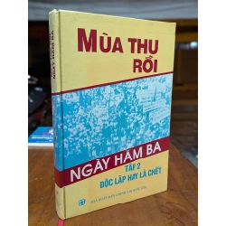 Mùa thu rồi ngày hăm ba - Tập 2 độc lập hay là chết