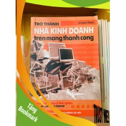 (TẶNG BOOKMARK) Trở thành Nhà kinh doanh trên mạng thành công - Lê Xuân Thành - KINH TẾ - TÀI CHÍNH - CHỨNG KHOÁN - RBK2911-165