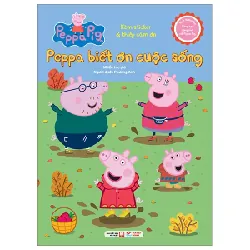 Sách Tương Tác - Cùng Học Cùng Chơi Với Peppa Pig - Peppa Biết Ơn Cuộc Sống - Nhiều Tác Giả 401970