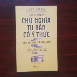 [Sách Kinh Tế] Chủ Nghĩa Tư Bản Có Ý Thức (John Mackey & Raj Sisodia)