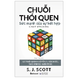 Chuỗi Thói Quen - Sức Mạnh Của Sự Kết Hợp - S. J. Scott