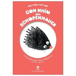 Ngụ Ngôn Triết Học - Con Nhím Của Schopenhauer - Alice Briere-Haquet, Olivier Philipponneau (Mới 100%) Truyện thiếu nhi, NXB Kim Đồng - SÁCH ĐẠI HỌC 483406