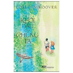 Khởi Đầu Của Chúng Ta (2025) - Colleen Hoover