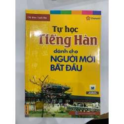 Tự Học Tiếng Hàn Dành Cho Người Mới Bắt Đầu - Tuyết Mai (Chủ biên) 543187